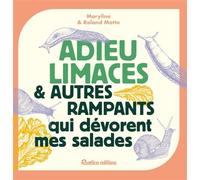 Adieu limaces et autres rampants qui dévorent mes salades - Roland Motte - Rustica - broché - Guide