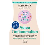 Adieu l'inflammation Le guide santé révolutionnaire anti-inflammatoire : la nutrition comme médecine du futur ! - Sandra Moñino - Harpercollins - broché - Guide