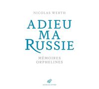 Adieu ma Russie: Mémoires orphelines