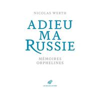Adieu ma Russie Mémoires orphelines - Nicolas Werth - Belles Lettres - broché - Essai