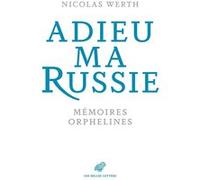 Adieu ma Russie Nicolas Werth (Auteur)