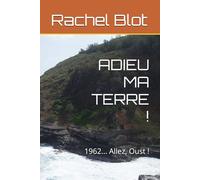 ADIEU MA TERRE !: 1962... Allez, Oust !