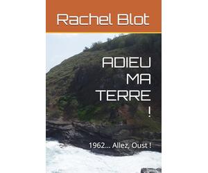 ADIEU MA TERRE !: 1962... Allez, Oust !