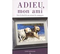 Adieu, mon ami - Faire le deuil de son animal de compagnie