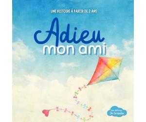 Adieu mon ami: Livre pour enfant sur la mort et le deuil - expliquer ce qu'est la mort aux tout-petits - à partir de 2 ans - l'histoire d'un petit ... et accepter que c'est normal de pleurer