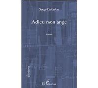 Serge Dufoulon – Adieu mon ange – Roman – Broché (L'Harmattan)