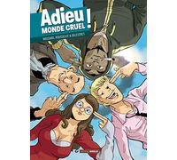 Adieu monde cruel - histoire complète