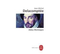Adieu Montaigne - Jean-Michel Delacomptée - Lgf - Poche - Essai