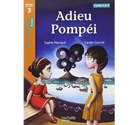 Sophie Marvaud – Adieu Pompéi – Niveau 3 : Tous lecteurs ! – Roman – Livre élève – Éd. 2013