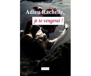 Adieu Rachelle, je te vengerai