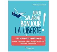 Adieu salariat, bonjour la liberté ! – 5 voies de reconversion : devenir consultant et coach