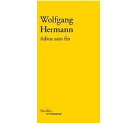 Adieu sans fin Wolfgang Hermann (Auteur)