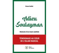 Adieu Soulayman - Itinéraire d'un imam salafiste - Bruno Guillot - Nour Al Aalam - broché - Récit