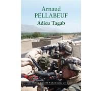 Adieu Tagab Gendarmes en Afghanistan, été 2011 - Arnaud Pellabeuf - Belles Lettres - broché - Essai