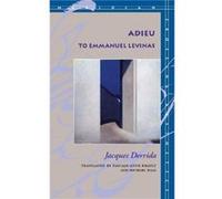 Adieu to Emmanuel Levinas by Jacques Derrida Jacques Derrida (Auteur)