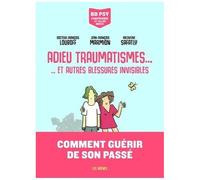 Adieu Traumatismes - Et Autres Blessures Invisibles