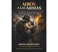 Adiós a las armas: Una historia de amor dramática en medio del horror de la guerra (Spanish Edition)