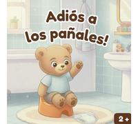 Adiós a los pañales: La gran aventura del orinal de Leo - Un libro para acompañar el aprendizaje de la limpieza