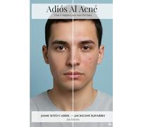 Adiós Al Acné Guía Completa para una Piel Sana: 2nda Edición. Tratamientos efectivos, cuidados diarios y consejos prácticos para una piel saludable y sin imperfecciones