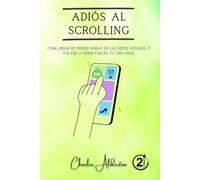Adiós al Scrolling: Cómo dejar de perder horas en las redes sociales y volver a disfrutar de tu vida real