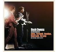 Buck Owens & His Buckaroos - Adios, Farewell, Goodbye, Good Luck, So Long: On Stage 1964-1974 [Compact Discs]