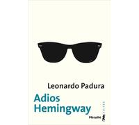 Adios Hemingway - Leonardo Padura (Fuentes) - A.m. Metailie - broché - Roman