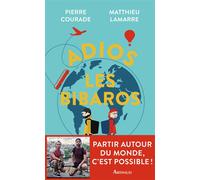 Adios les Bibaros Tour du monde : Cette fois, on le fait ! - Matthieu Lamarre - Arthaud - broché - Récit