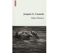 Adios Mexico - Joaquín G. Casasola - Autrement - broché - Roman