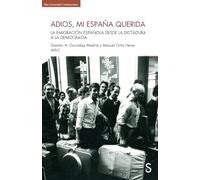 Adios, mi España querida: La emigración española desde la dictadura a la democracia
