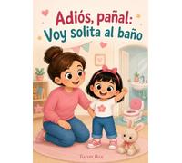 Adiós, pañal: Voy solita al baño: Libro para dejar el pañal con guía para padres