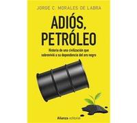 Adiós, Petróleo Morales De Labra, Jorge C (Auteur)