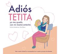 Adiós tetita, yo me quedo con mi mamá enterita.: Destete respetuoso