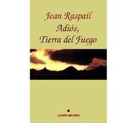 Adios, Tierra del fuego Jean Raspail (Auteur)