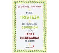 Adiós tristeza: Cómo superar la depresión según Santa Hildegarda de Bingen