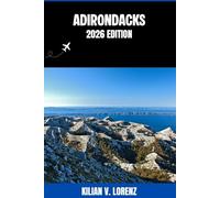 ADIRONDACKS GUIDE DE VOYAGE: Découvrez les meilleurs endroits de Adirondacks, ses trésors cachés, sa vie nocturne, ses aventures en plein air et sa ... pratiques et des informations locales