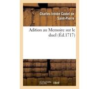 Adition au Memoire sur le duel - Charles Irénée Castel De Saint-Pierre - Hachette Bnf - broché - Livre