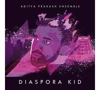 Aditya Prakash Ensemble - Diaspora Kid