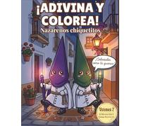 ¡Adivina y colorea! Nazarenos chiquetitos - Volumen 2: Libro infantil con adivinanzas y dibujos para colorear inspirados en las tradiciones de Semana Santa
