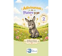 Adivinanzas de Platero y yo - Parte 2: Libro de Adivinanzas para Niños Inspirado en el Clásico de Juan Ramón Jiménez - Ideal para Leer en Familia o en el Aula