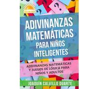 Adivinanzas Matemáticas Para Niños Inteligentes: Adivinanzas Matemáticas Y Juegos De Lógica Para Niños Y Adultos