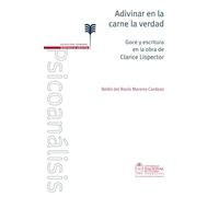 ADIVINAR EN LA CARNE LA VERDAD. GOCE Y ESCRITURA EN LA OBRA DE CLARICE LISPECTOR