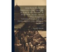 Adjâ Îb Al-Hind. Les Merveilles De L'inde [By Buzurg B. Shahriyâr] Tr. Avec Intr., Notes, Index Analytique Et Géographique Par L. M. Devic. (Nouv. Col