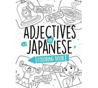 Adjectives in Japanese Coloring Book: Learn 80+ Words in Hiragana with Coloring Pages, Word Searches, Kanji List & Fun Practice!