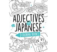 Adjectives in Japanese Coloring Book: Learn 80+ Words in Hiragana with Coloring Pages, Word Searches, Kanji List & Fun Practice!