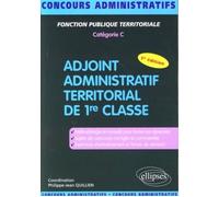 Adjoint administratif territorial - 3e édition Concours externe et interne catégorie C - Philippe-Jean Quillien - Ellipses - broché - Guide