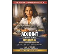 ADJOINT ADMINISTRATIF TERRITORIAL - RÉUSSIR LE CONCOURS DU PREMIER COUP: Le guide complet et accessible pour réussir facilement l'écrit et l'oral : ... examens blancs et entretien avec le jury