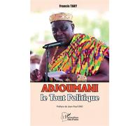 Adjoumani, le Tout Politique