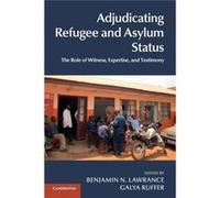Adjudicating Refugee & Asylum Status Benjamin N Lawrance, Galya Ruffer (Auteur)