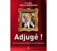 Adjugé ! Tous les secrets que les experts ne vous ont jamais dit - Georges Van Cauwenbergh - Edi Pro - broché - Etude
