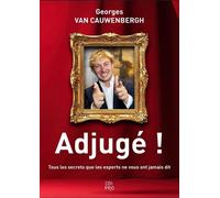 Adjugé ! Tous les secrets que les experts ne vous ont jamais dit - Georges Van Cauwenbergh - Edi Pro - broché - Etude